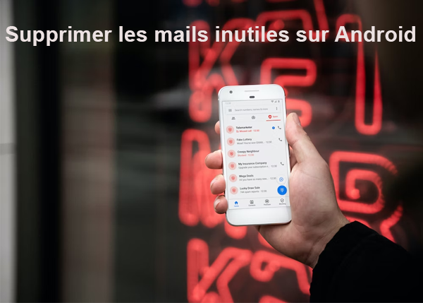 Supprimer les mails inutiles sur Android