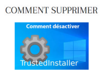 Désactiver TrustedInstaller sur Windows 7,10 et 11