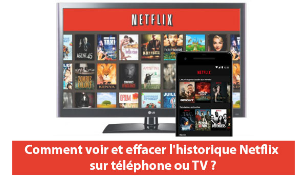 Comment voir et effacer l'historique Netflix sur téléphone ou TV ?